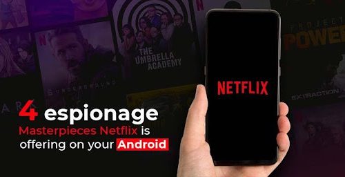 4 espionage masterpieces Netflix